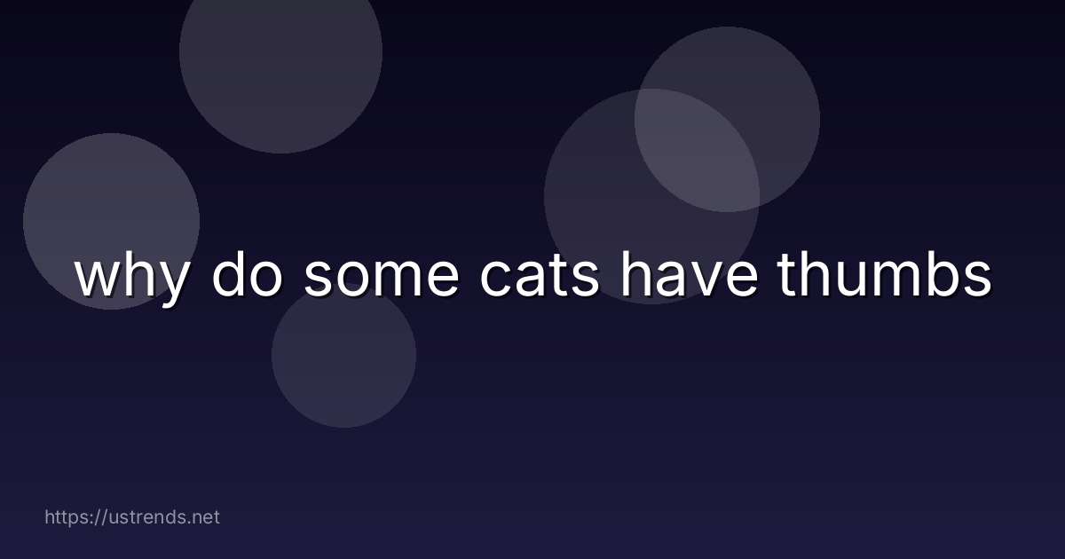 why do some cats have thumbs