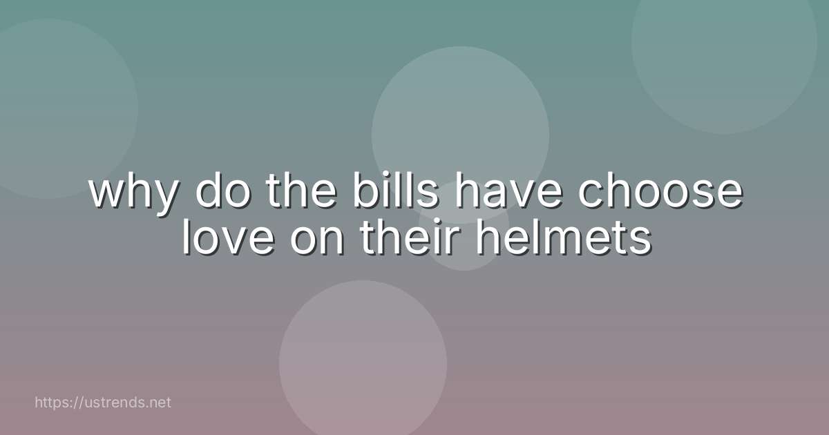 why do the bills have choose love on their helmets