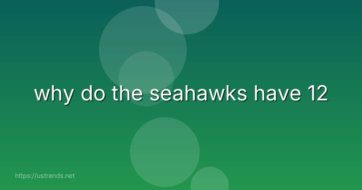 why do the seahawks have 12