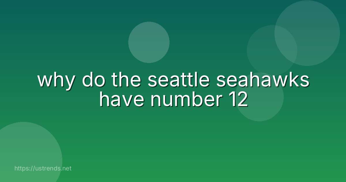 why do the seattle seahawks have number 12