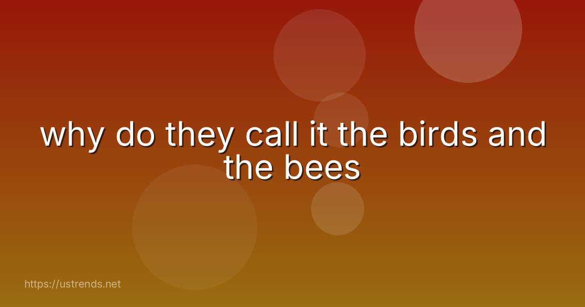 why do they call it the birds and the bees