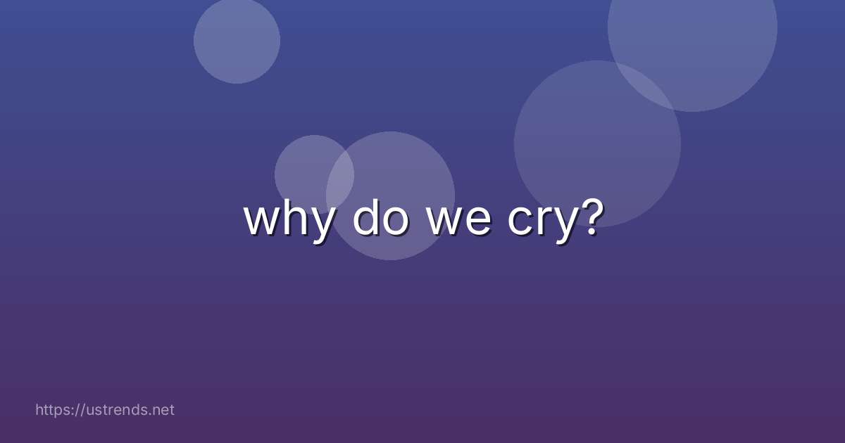why do we cry?