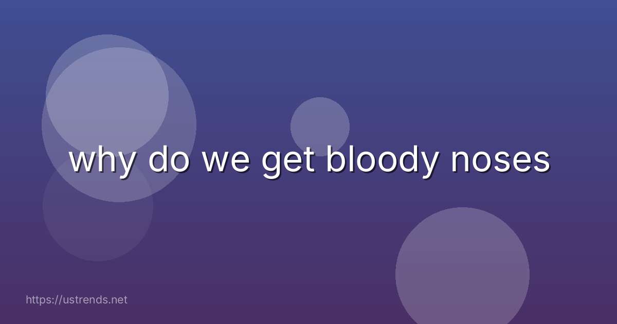 why do we get bloody noses