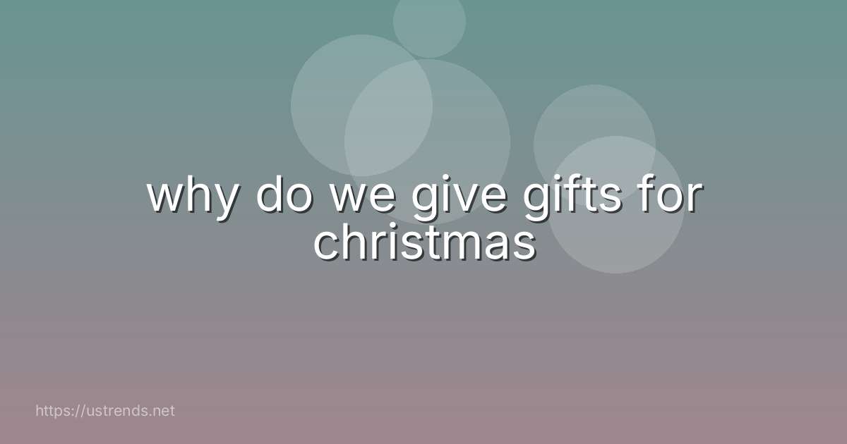 why do we give gifts for christmas