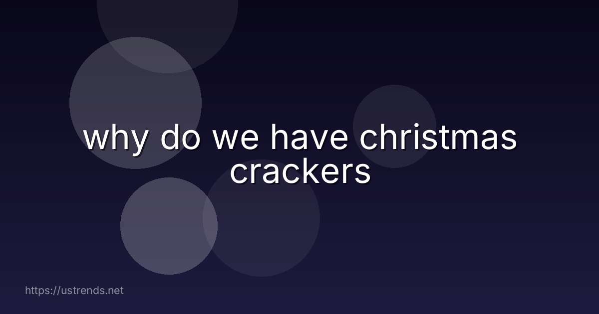 why do we have christmas crackers