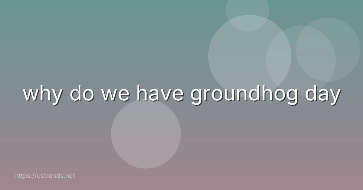 why do we have groundhog day