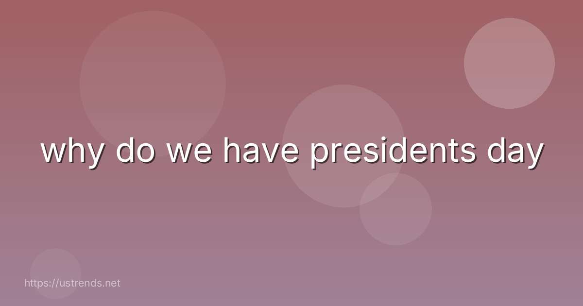 why do we have presidents day