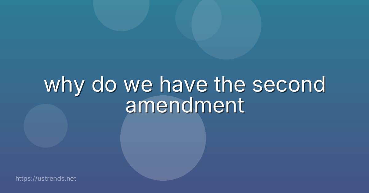 why do we have the second amendment