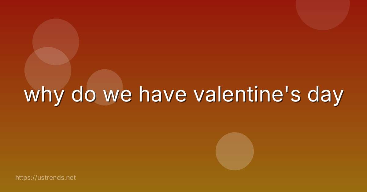 why do we have valentine's day