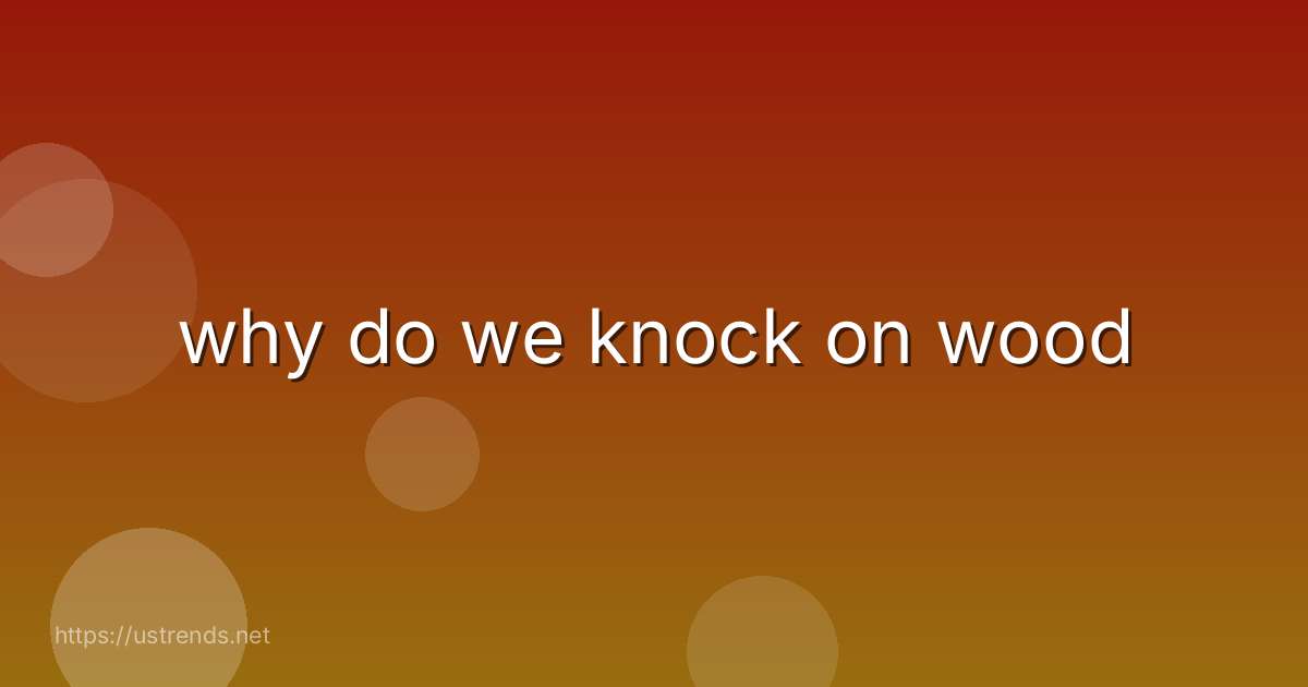 why do we knock on wood