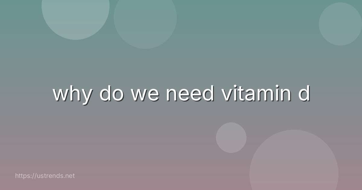 why do we need vitamin d