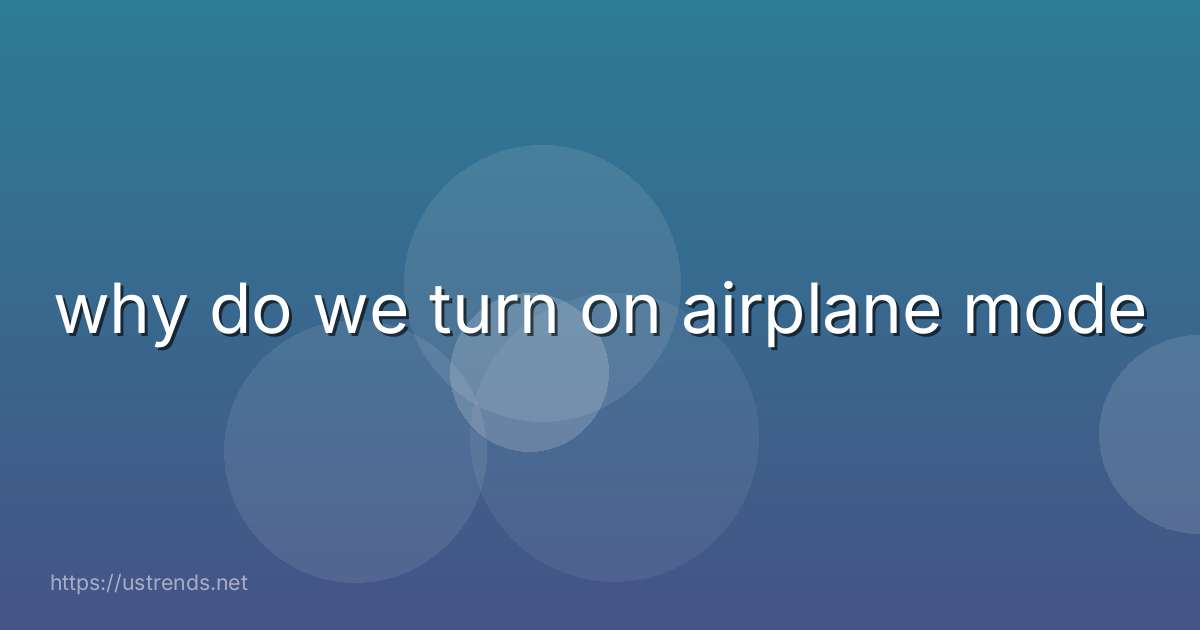 why do we turn on airplane mode