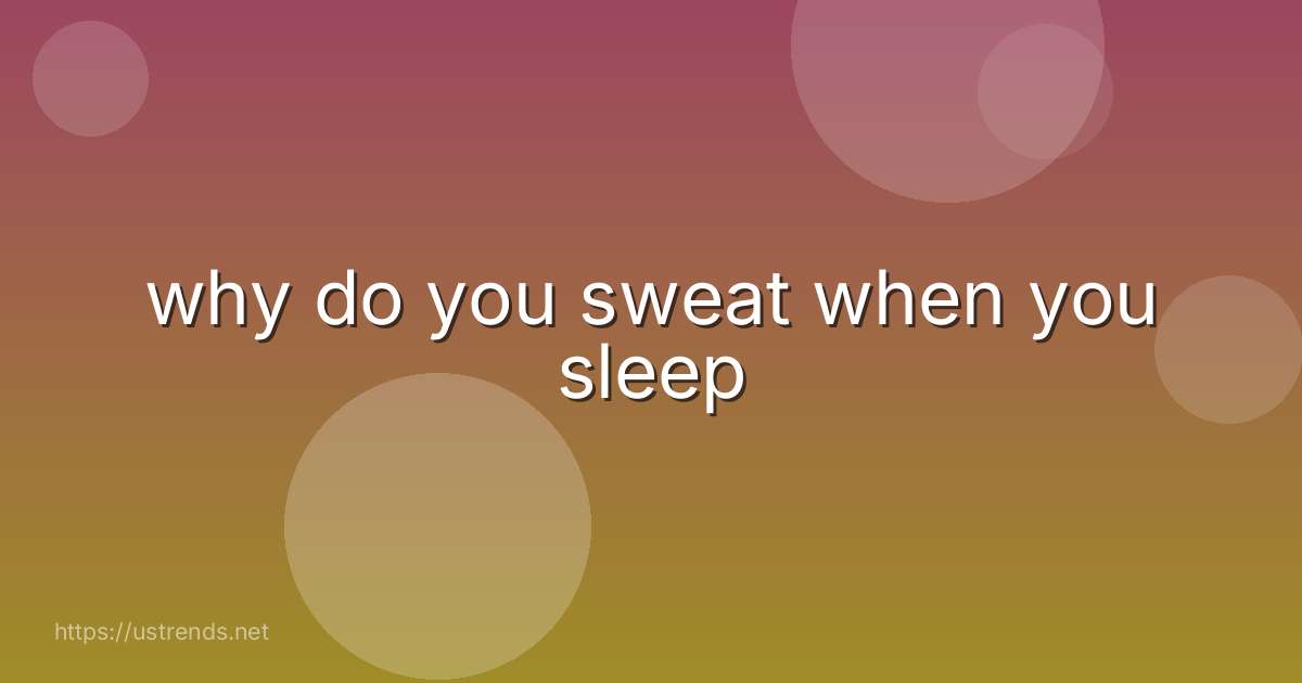 why do you sweat when you sleep