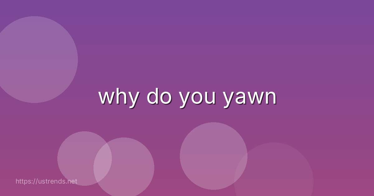 why do you yawn
