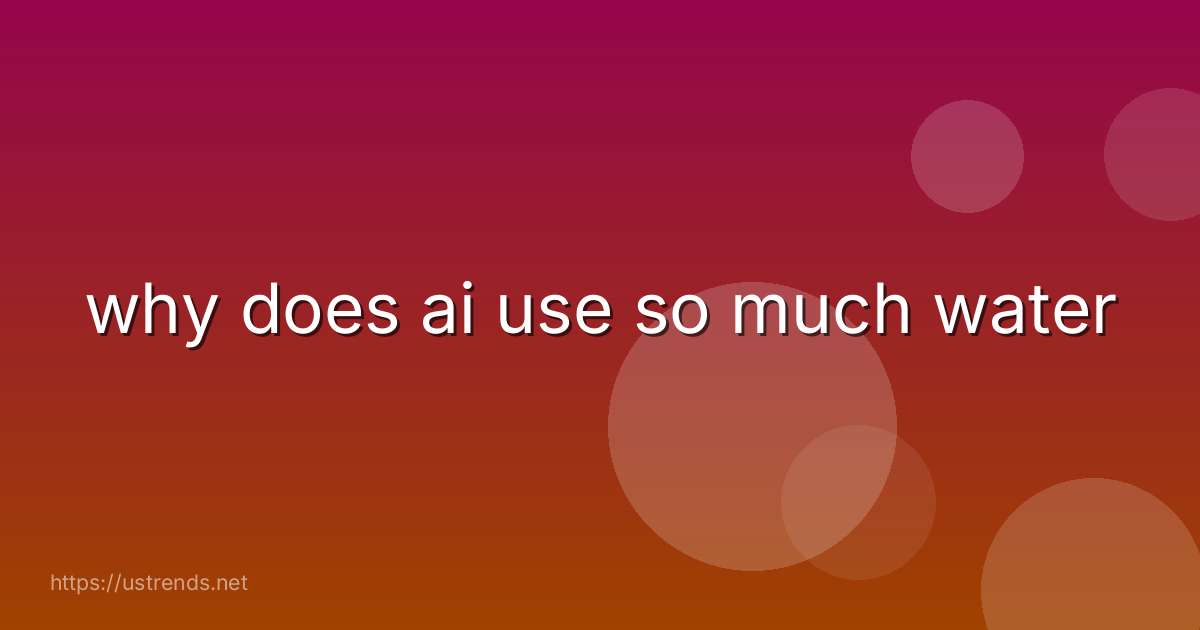 why does ai use so much water