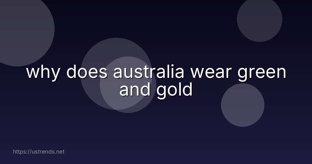 why does australia wear green and gold