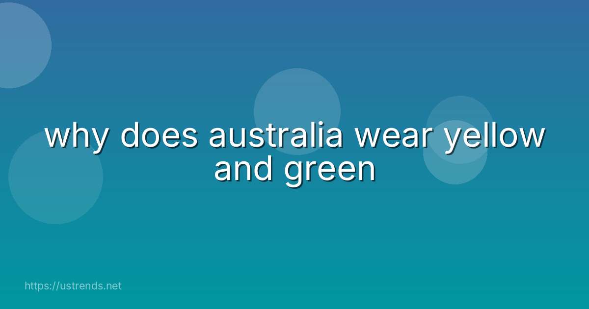 why does australia wear yellow and green