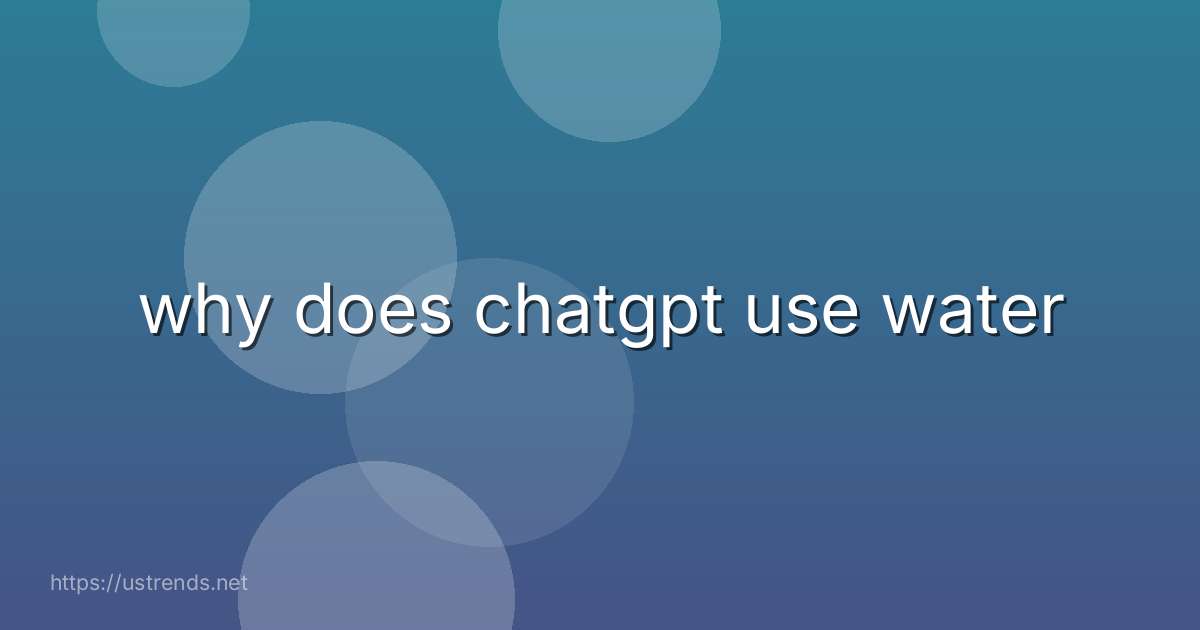 why does chatgpt use water