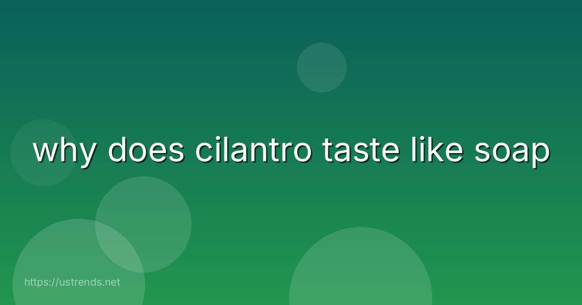 why does cilantro taste like soap
