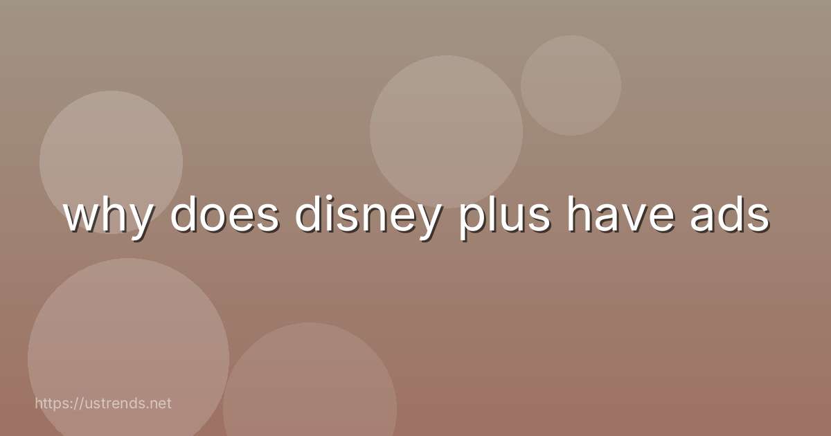 why does disney plus have ads