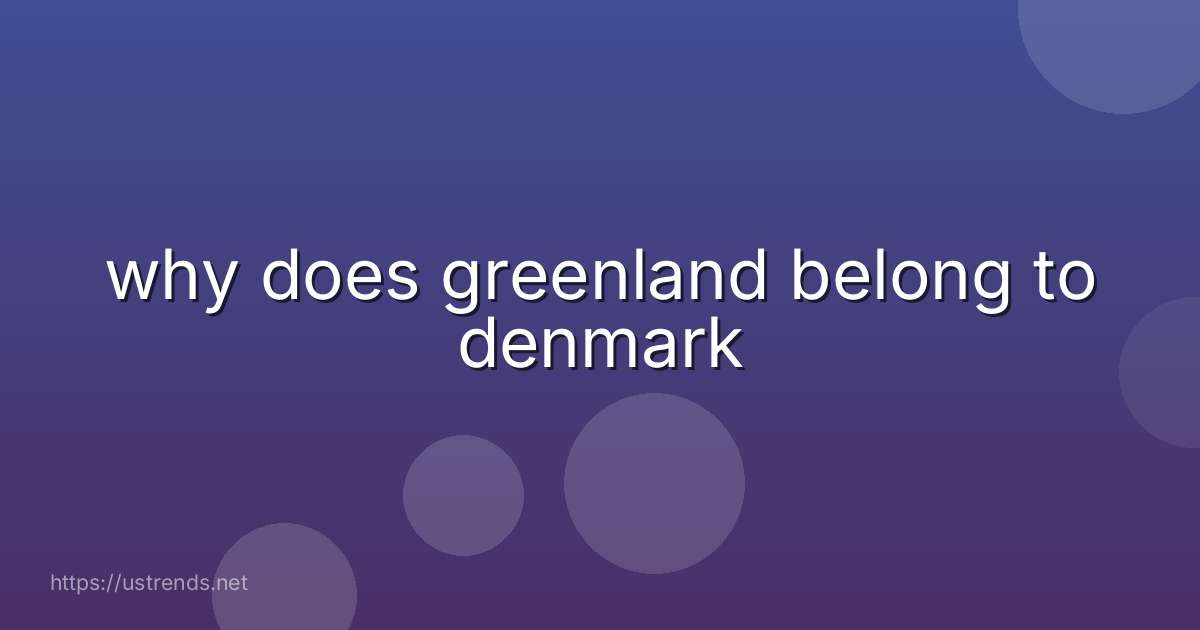 why does greenland belong to denmark