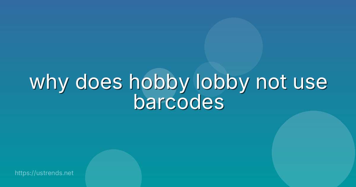 why does hobby lobby not use barcodes
