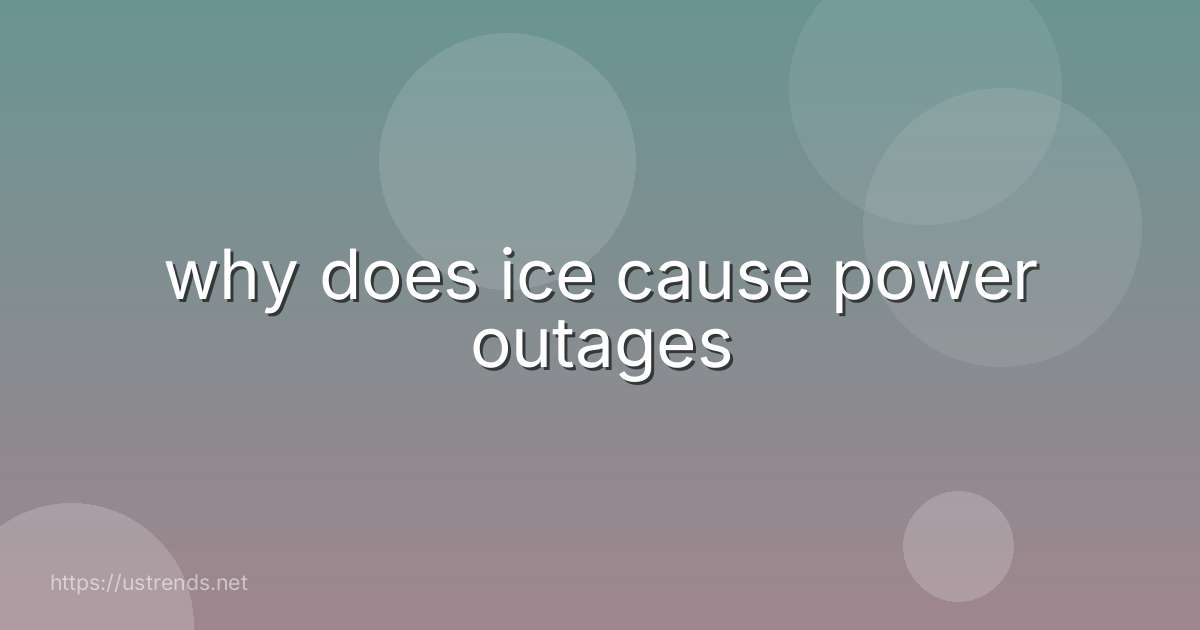 why does ice cause power outages