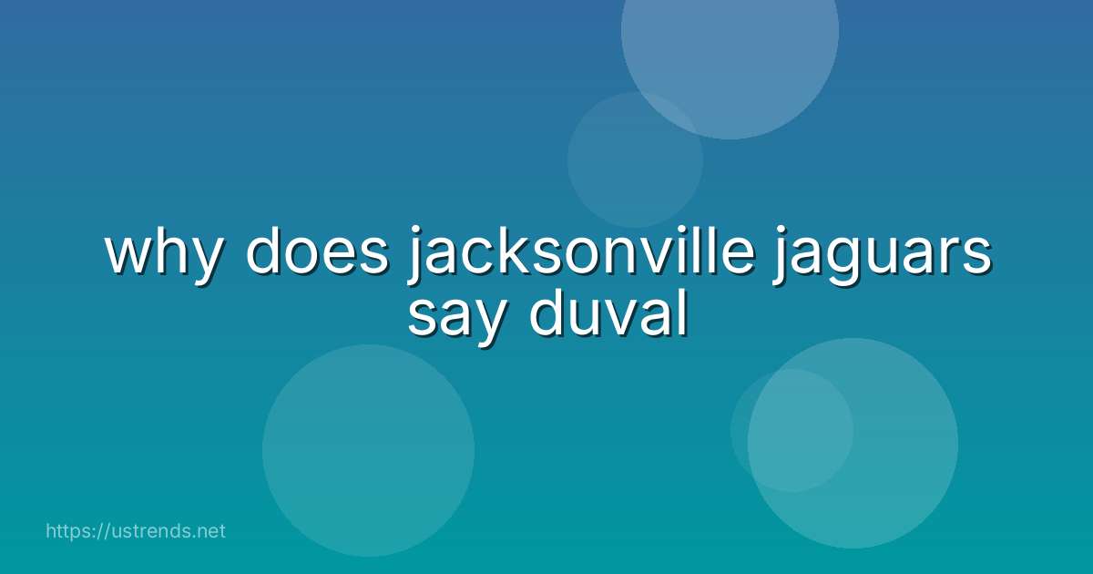 why does jacksonville jaguars say duval
