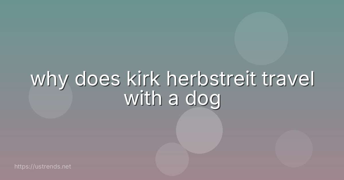 why does kirk herbstreit travel with a dog