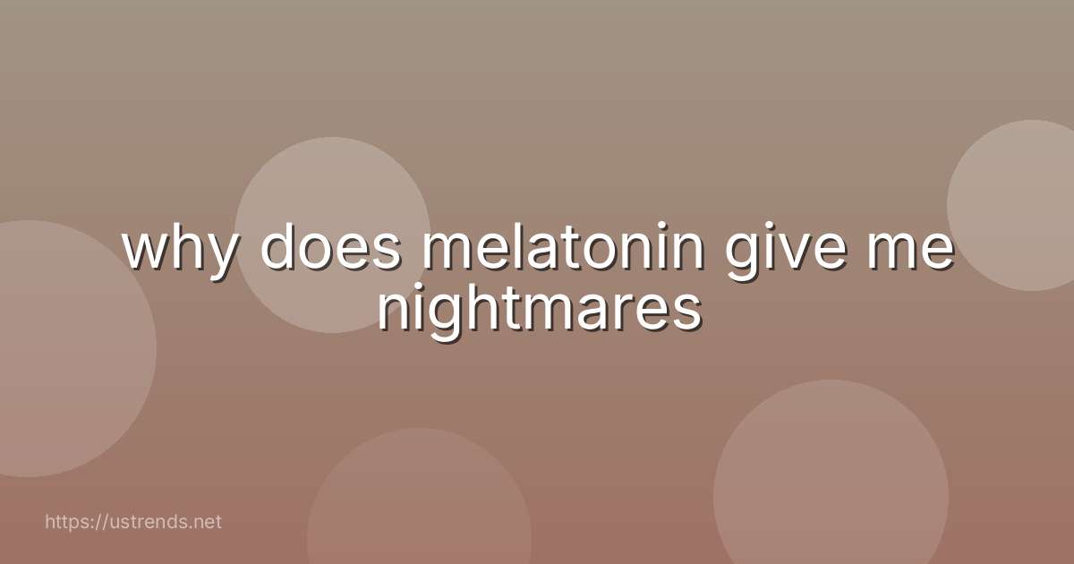 why does melatonin give me nightmares