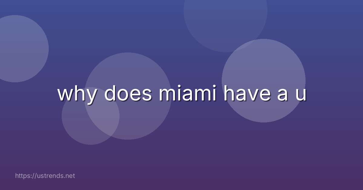 why does miami have a u