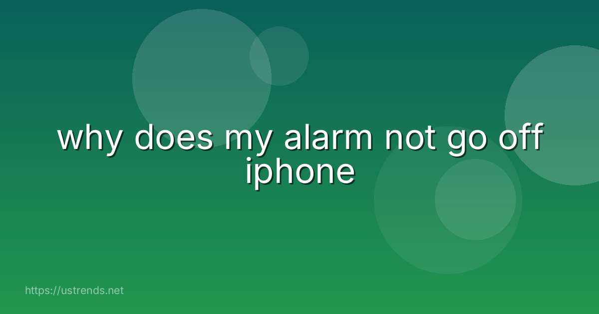 why does my alarm not go off iphone