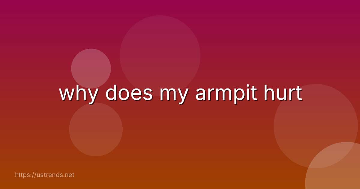 why does my armpit hurt