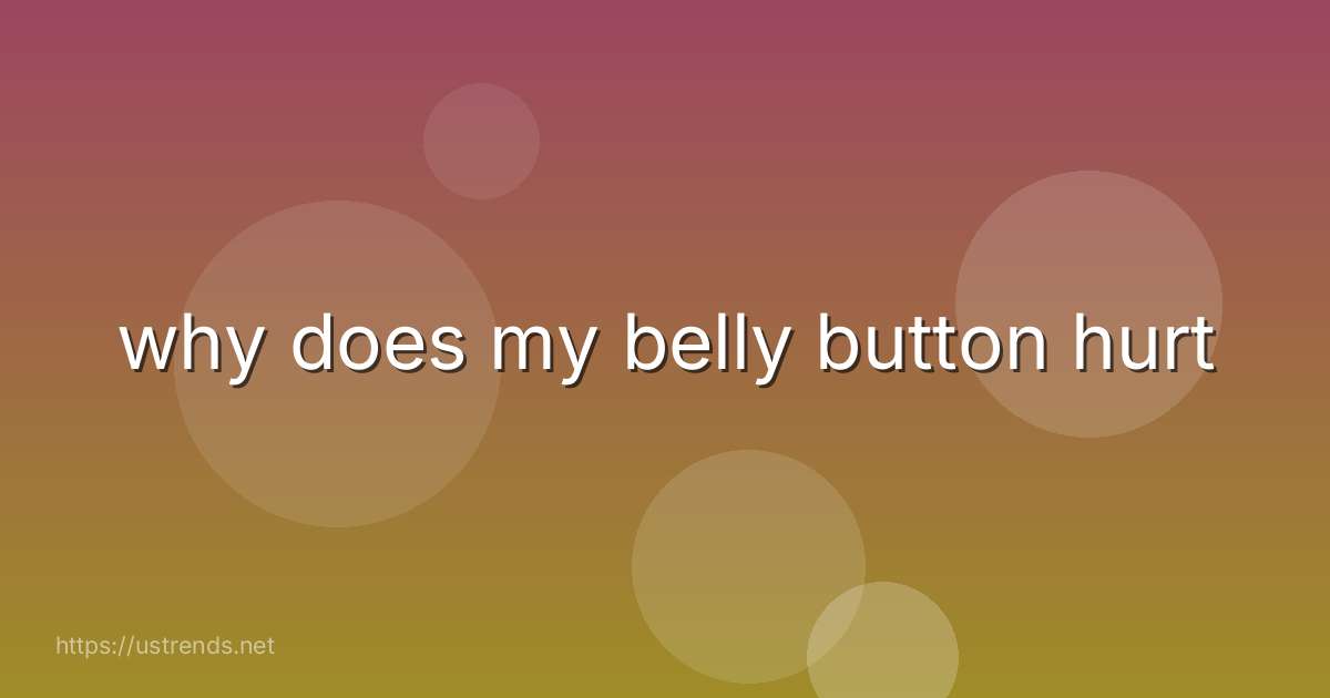 why does my belly button hurt
