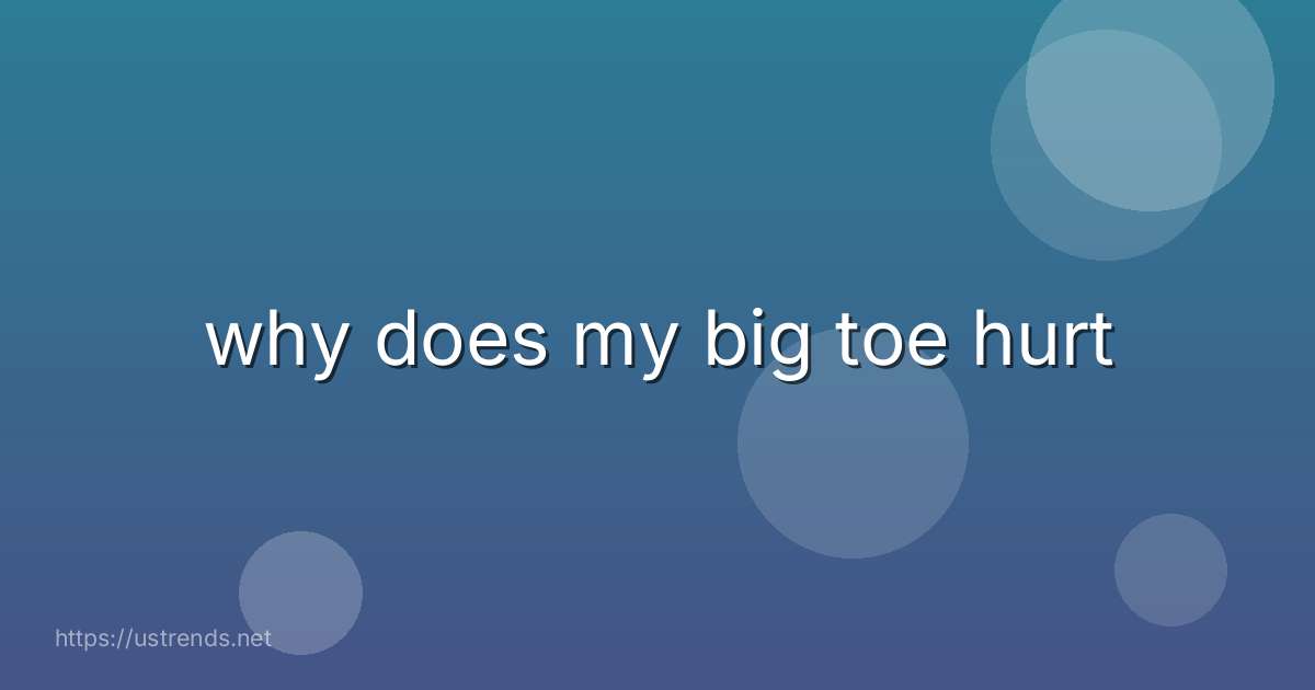 why does my big toe hurt