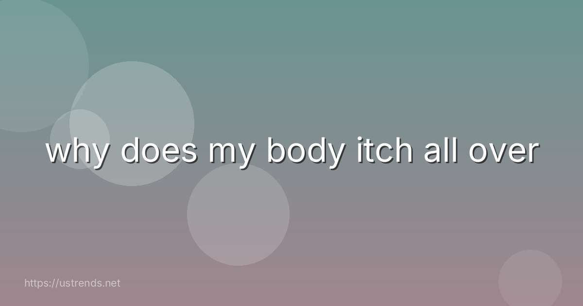 why does my body itch all over