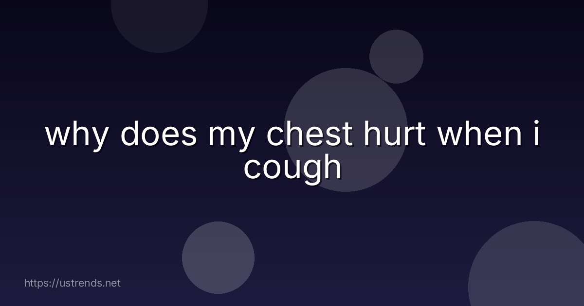why does my chest hurt when i cough
