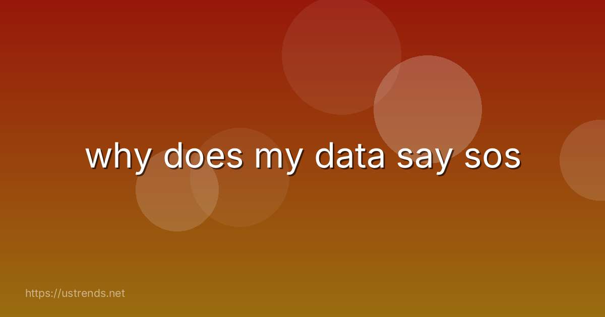 why does my data say sos