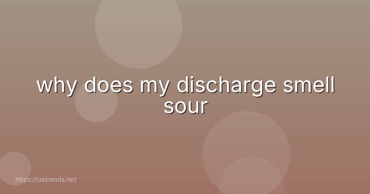 why does my discharge smell sour