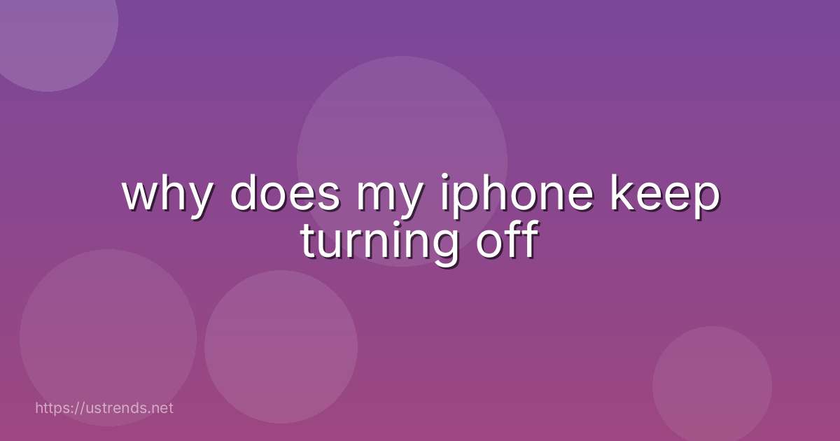 why does my iphone keep turning off