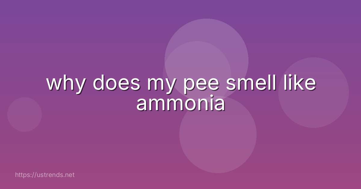 why does my pee smell like ammonia