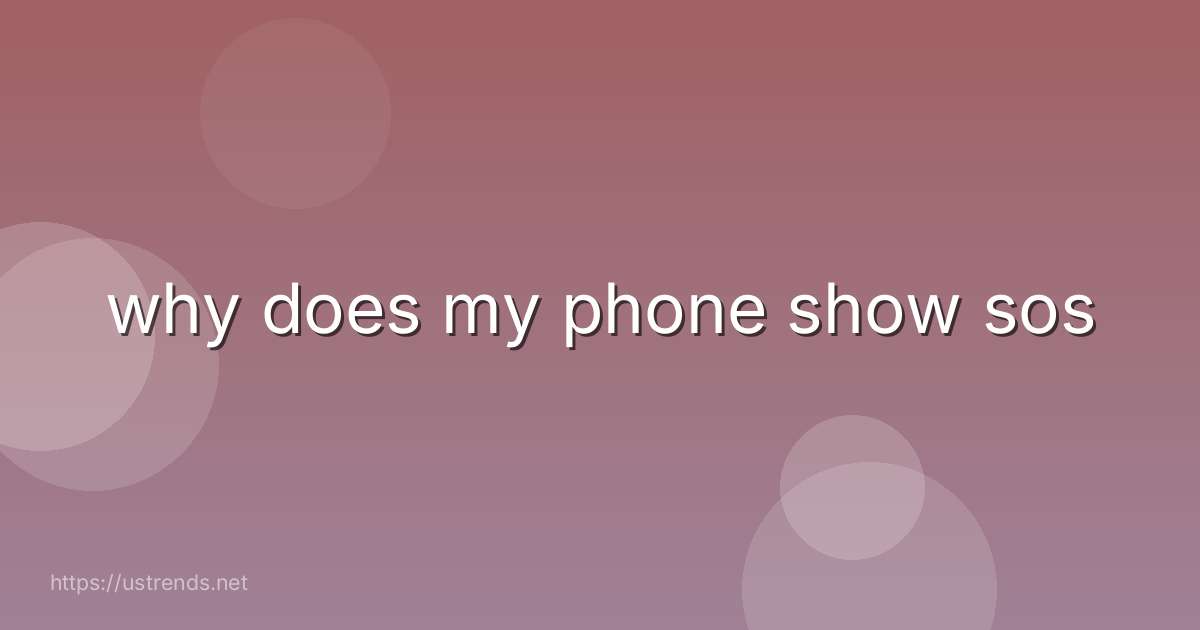why does my phone show sos