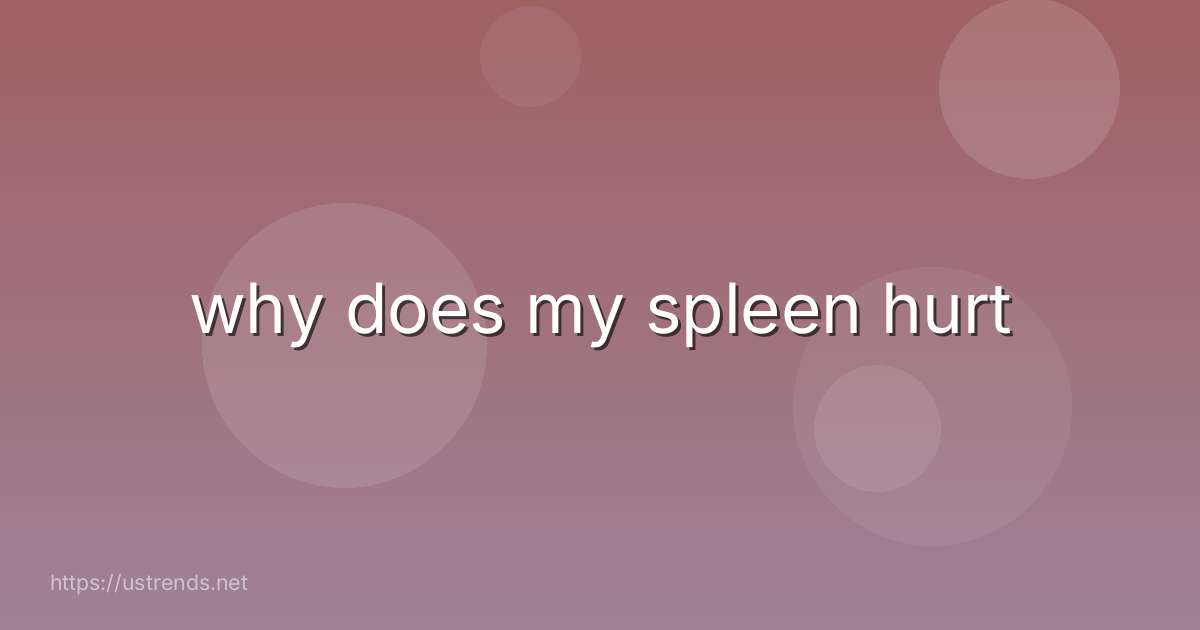 why does my spleen hurt