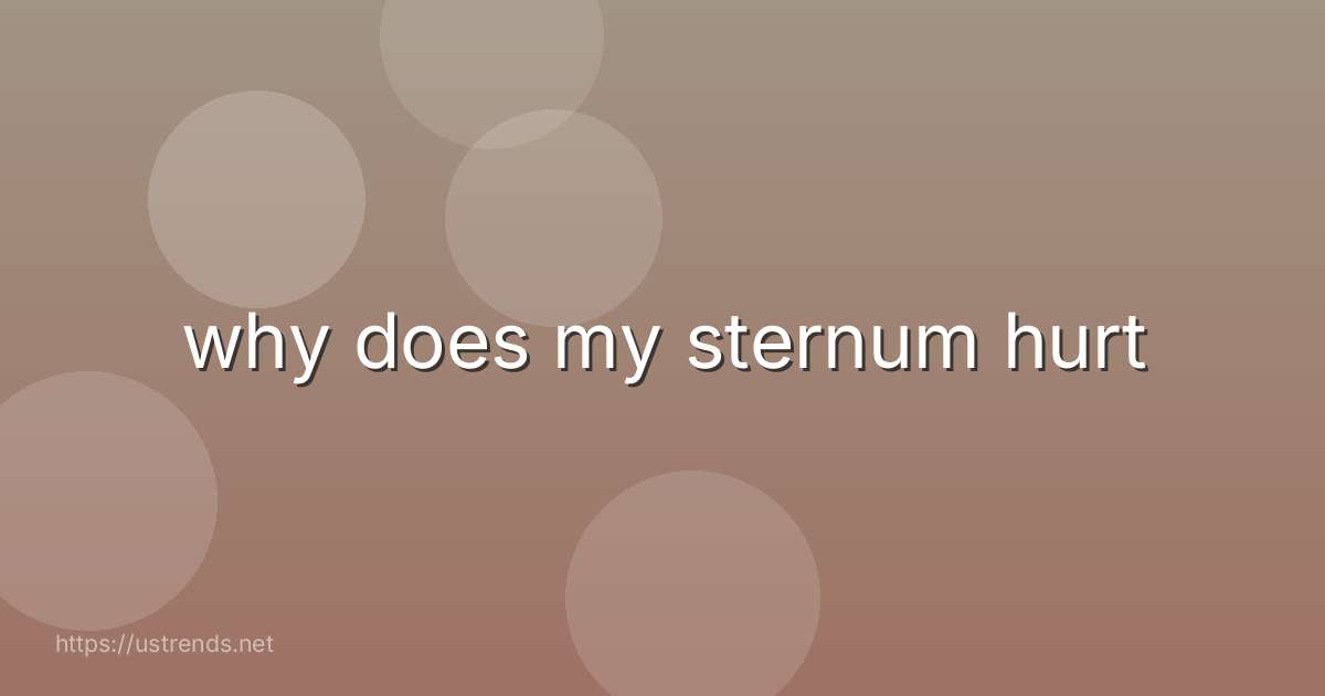 why does my sternum hurt