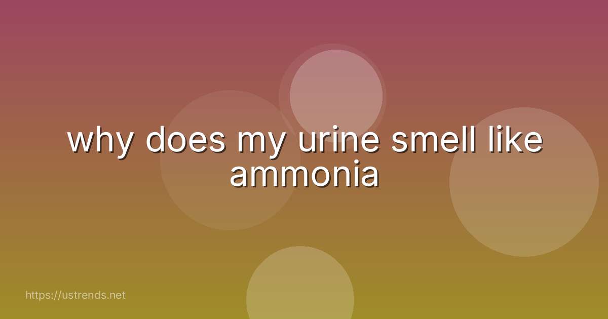 why does my urine smell like ammonia