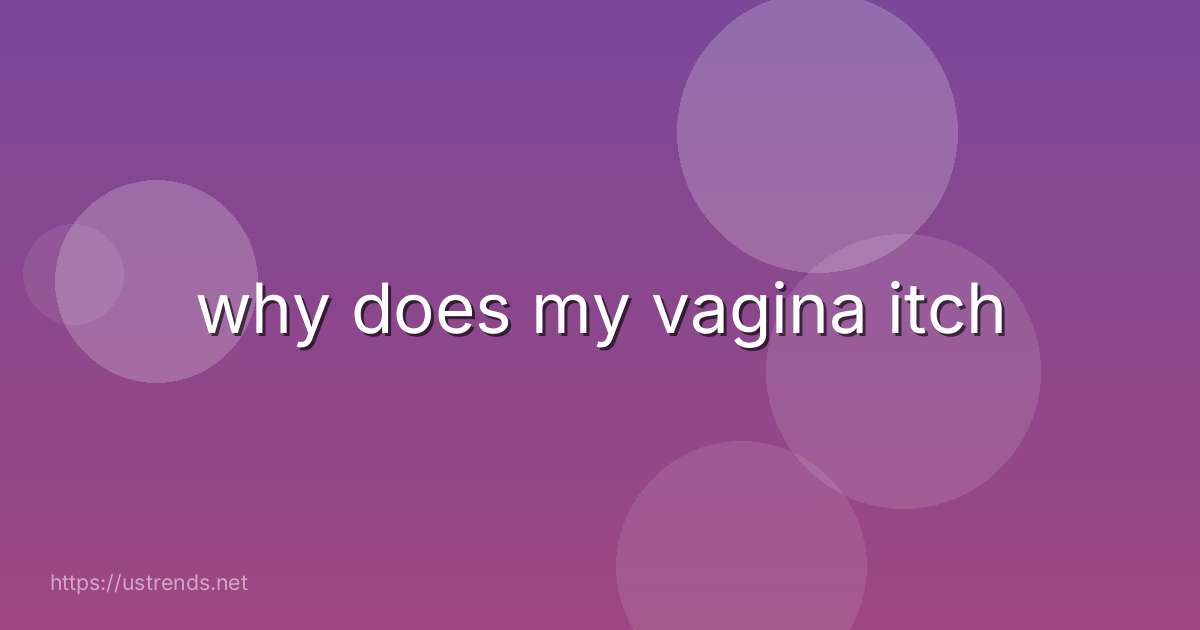 why does my vagina itch