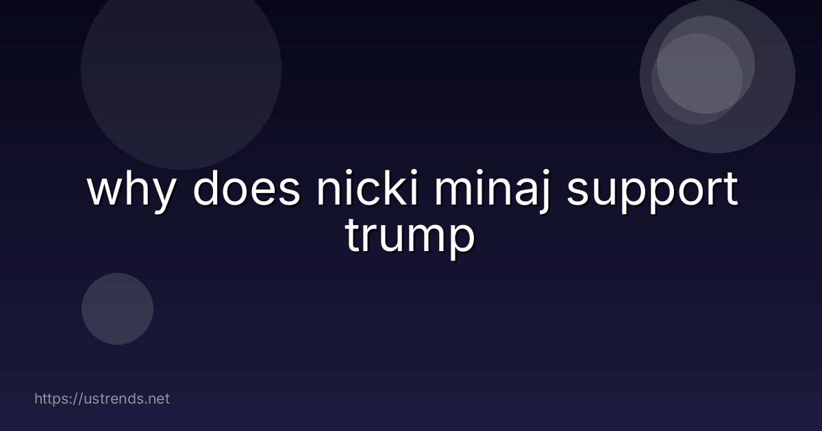 why does nicki minaj support trump