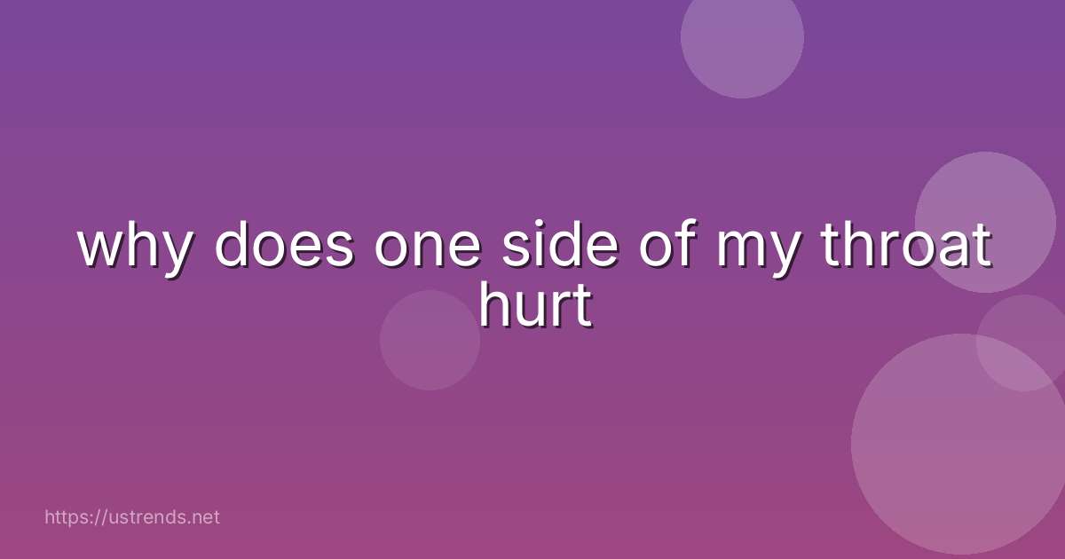 why does one side of my throat hurt