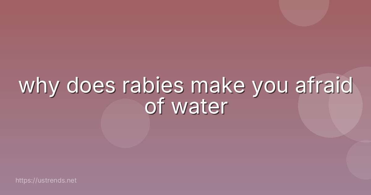 why does rabies make you afraid of water