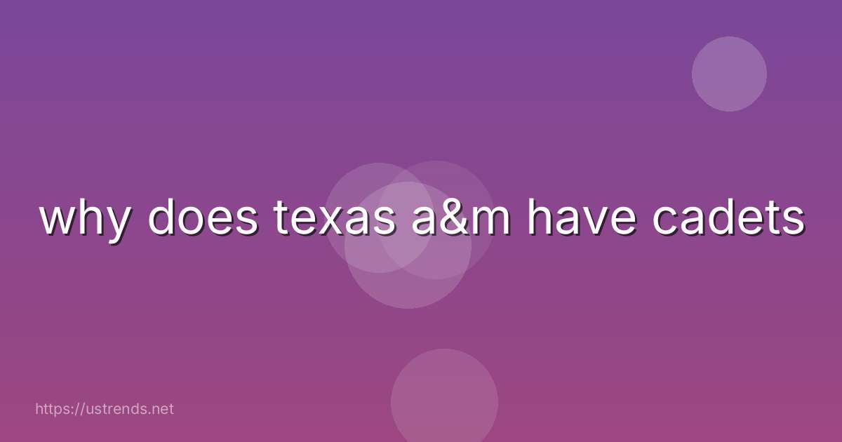 why does texas a&m have cadets